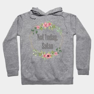 Not today Satan Hoodie